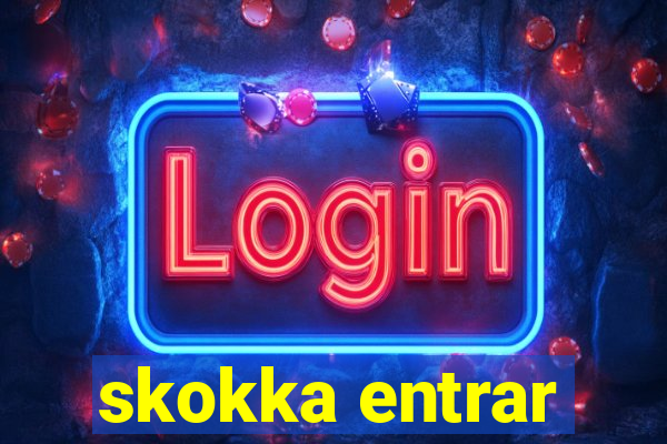 skokka entrar